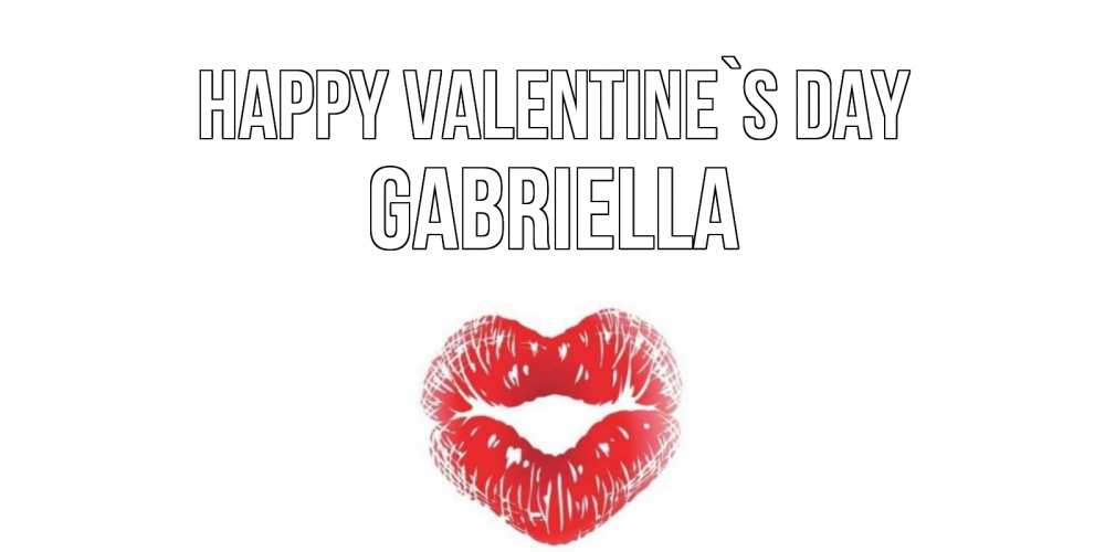 Greetings card с именем, Gabriella Happy Valentine`s Day валентинка с губками на день всех влюбленных Greetings with text for free download 